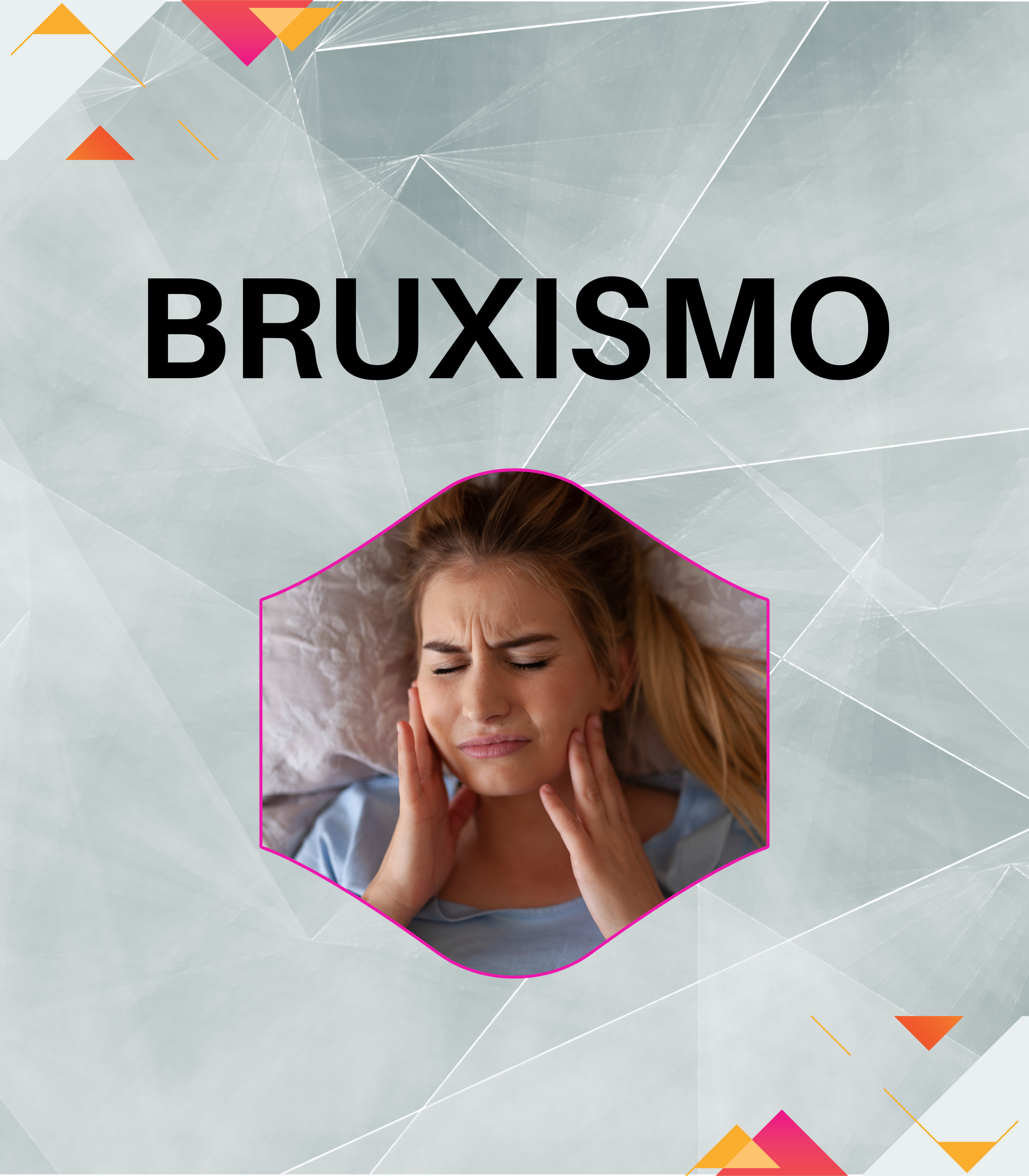 Bruxismo: descubra a causa do seu desconforto e trate com segurança