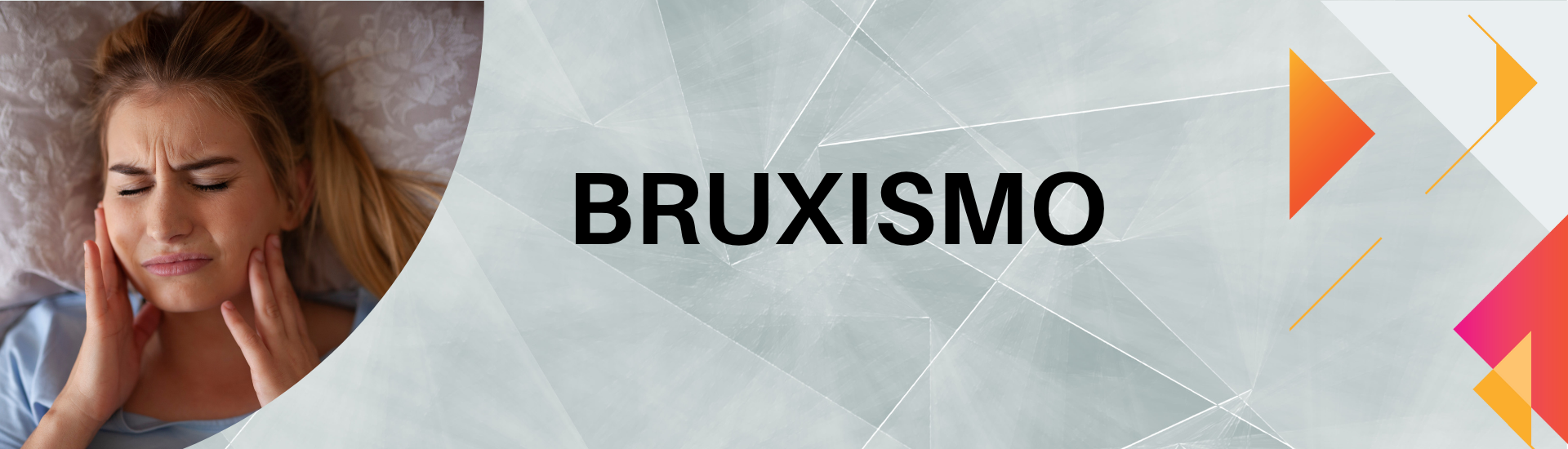 Bruxismo: descubra a causa do seu desconforto e trate com segurança
